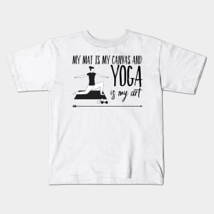 My mat is my canvas and yoga is my art yoga mat design Kids T-Shirt